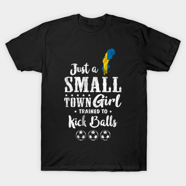 Just a Small Town Girl Sweden Soccer Tshirt T-Shirt by zurcnami